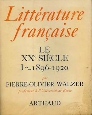 Imagen del vendedor de Litt?rature fran?aise Tome XV: Le XXe si?cle Tome I : 1896-1920 - Pierre-Olivier Walzer a la venta por Book Hmisphres