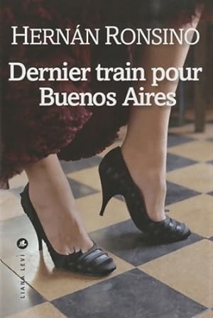 Dernier train pour Buenos Aires - Hern?n Ronsino