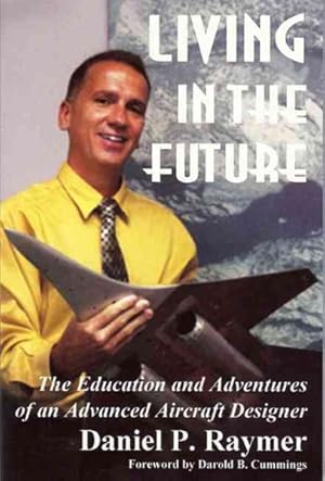 Seller image for Living in the Future : The Education and Adventures of an Advanced Aircraft Designer for sale by GreatBookPrices