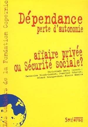 D pendance, perte d'autonomie. Affaire priv e ou s curit  sociale   - Collectif