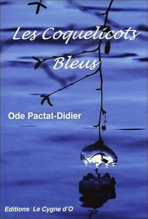 Les coquelicots bleus - Ode Pactat-didier