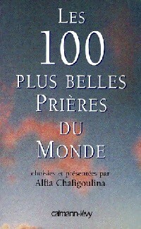 Seller image for Les 100 plus belles pri?res du monde - Alfia Chafigoulina for sale by Book Hmisphres