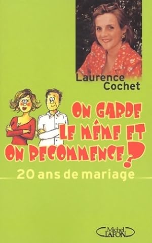 Seller image for 20 ans de mariage : On garde le m?me et on recommence ? - Laurence Cochet for sale by Book Hmisphres