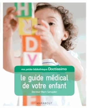 Le guide m?dical de votre enfant - Dr Marc Sznajder