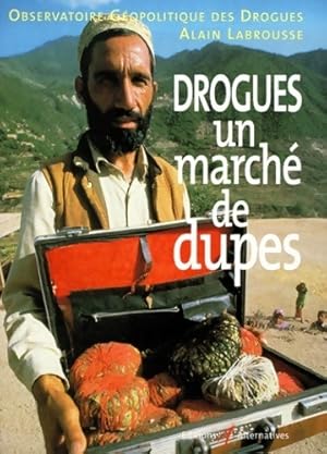 Bild des Verkufers fr Drogues ,un march? de dupes - Alain Labrousse zum Verkauf von Book Hmisphres