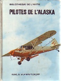 Seller image for Pilotes de l'Alaska - Karl A. Schwartzkopf for sale by Book Hmisphres