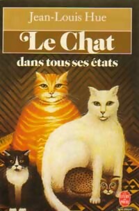 Image du vendeur pour Le chat dans tous ses ?tats - Jean-Louis Hue mis en vente par Book Hmisphres