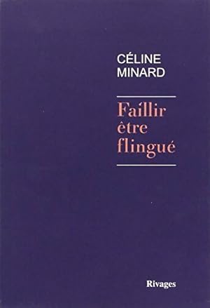 Seller image for Faillir ?tre flingu? - C?line Minard for sale by Book Hmisphres