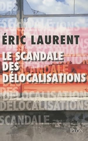 Le scandale des d?localisations - Eric Laurent