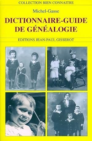 Dictionnaire-guide de généalogie - Michel Gasse