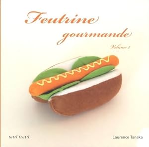 Feutrine gourmande Volume 2 - Laurence Tanaka
