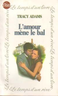 Image du vendeur pour L'amour m?ne le bal - Tracy Adams mis en vente par Book Hmisphres