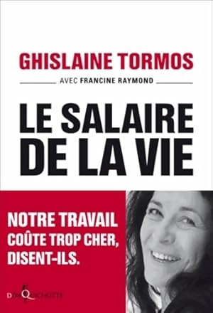 Le salaire de la vie. Notre travail co?te trop cher disent-ils - Francine Raymond