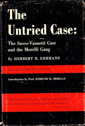 Bild des Verkufers fr The Untried Case: The Sacco-Vanzetti Case and the Morelli Gang zum Verkauf von Kenneth Mallory Bookseller ABAA