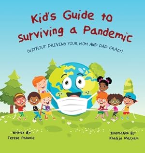 Imagen del vendedor de Kid's Guide to Surviving a Pandemic: (Without Driving Your Mom and Dad Crazy) (Hardback or Cased Book) a la venta por BargainBookStores