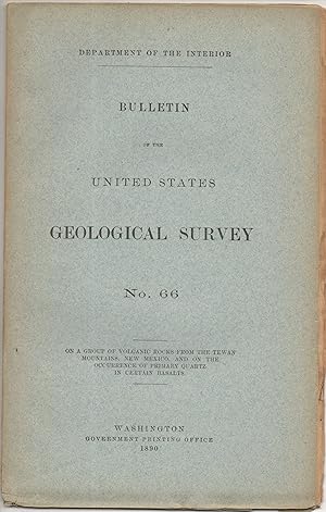 Imagen del vendedor de On a group of volcanic rocks from the Tewan Mountains, New Mexico, and on the occurrence of primary quartz in certain basalts. Bulletin of the United States Geological Survey 66. a la venta por Wissenschaftliches Antiquariat Kln Dr. Sebastian Peters UG