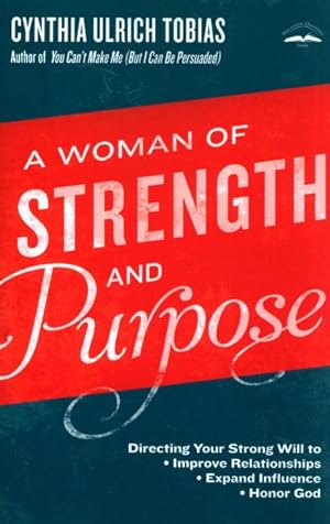 Immagine del venditore per Woman of Strength and Purpose : Directing Your Strong Will to Improve Relationships, Expand Influence, Honor God venduto da GreatBookPrices