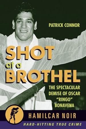 Seller image for Shot at a Brothel : The Spectacular Demise of Oscar ?Ringo? Bonavena for sale by GreatBookPrices