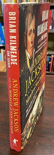 Andrew Jackson and the Miracle of New Orleans: The Battle That Shaped America's Destiny
