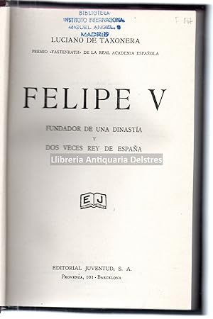 Bild des Verkufers fr Felipe V. Fundador de una dinasta y dos veces Rey de Espaa. [Dedicatoria autgrafa y firma del autor]. zum Verkauf von Llibreria Antiquria Delstres