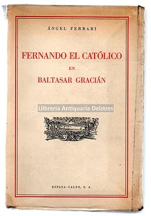 Bild des Verkufers fr Fernando el Catlico en Baltasar Gracin. [Dedicatoria autgrafa y firma del autor]. zum Verkauf von Llibreria Antiquria Delstres