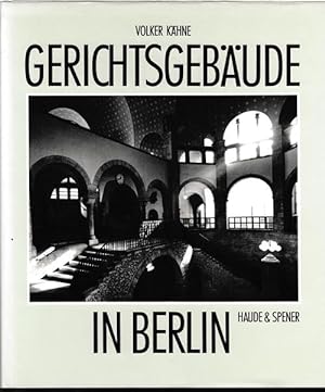 Gerichtsgebäude in Berlin. Eine rechts- und baugeschichtliche Betrachtung. Mit Fotos von Klaus Le...