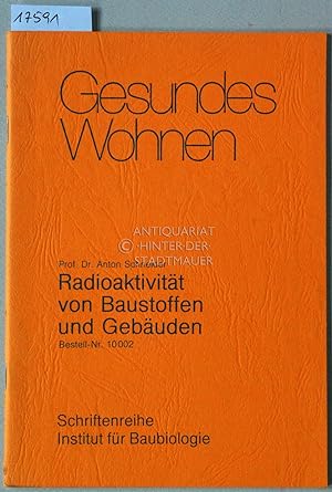Seller image for Radioaktivitt von Baustoffen und Gebuden. [= Schriftenreihe `Gesundes Wohnen`, Institut fr Baubiologie, 1/1982] for sale by Antiquariat hinter der Stadtmauer