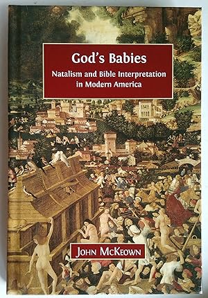 God's Babies: Natalism and Bible Interpretation in Modern America