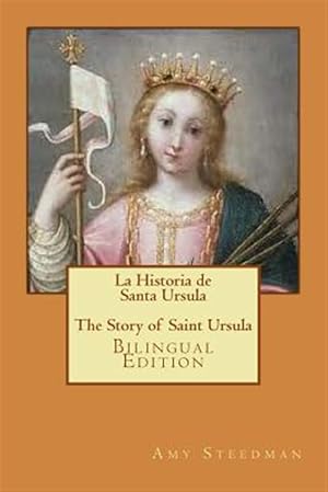 Imagen del vendedor de La Historia de Santa Ursula * the Story of Saint Ursula (Bilingual Edition) a la venta por GreatBookPrices