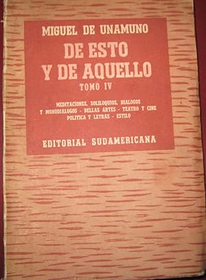 Bild des Verkufers fr De esto y aquello. Meditaciones,Soliloquios, Dilogos y monodilogos, Bellas Artes, Teatro y cine, Poltica y letras- estilo- Tomo IV zum Verkauf von Librera Monte Sarmiento