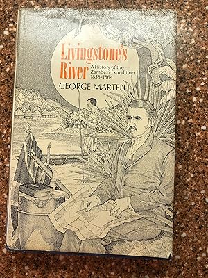 Livingstone's River. A History of the Zambezi Expedition 1858-1864.