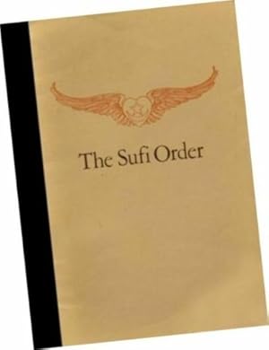 Seller image for The Sufi Order [introduction, Esoteric School, Universal Worship, Universel, Confraternity of the Message, Brotherhood, Healing Order, Zirat, Centers, Communities, Publications, Objects, Hazrat Inayat Khan, Pir Vilayat Inayat Khan, Origin of Sufisim] for sale by GREAT PACIFIC BOOKS