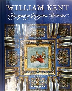 William Kent: Designing Georgian Britain