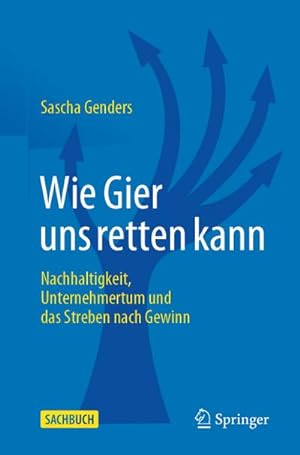 Seller image for Wie Gier uns retten kann for sale by BuchWeltWeit Ludwig Meier e.K.