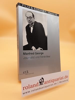 Manfred George : Journalist und Filmkritiker / [Deutsche Kinemathek - Museum für Film und Fernseh...