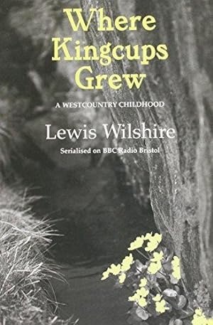Imagen del vendedor de Where Kingcups Grew: A West Country Childhood a la venta por WeBuyBooks