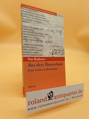 Seller image for Aus dem Binnenland: Drei Arten zu bersetzen (Literatur in Mitteleuropa: Dresdner Poetikdozentur) for sale by Roland Antiquariat UG haftungsbeschrnkt