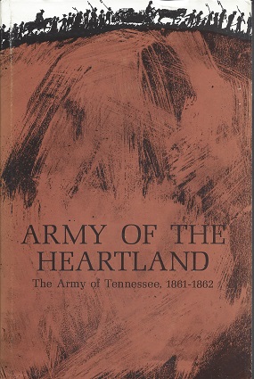 Army Of the Heartland: The Army of Tennessee, 1861 - 1862