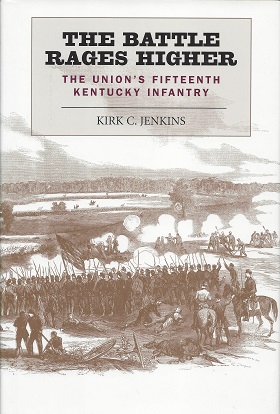 The Battle Rages Higher: The Union's Fifteenth Kentucky Infantry