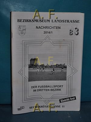 Bild des Verkufers fr Bezirksmuseum Landstrasse Nachrichten 2014/1 : Das Wiener Wasser, Stille Bilder, Der Fussballsport im dritten Bezirk. zum Verkauf von Antiquarische Fundgrube e.U.