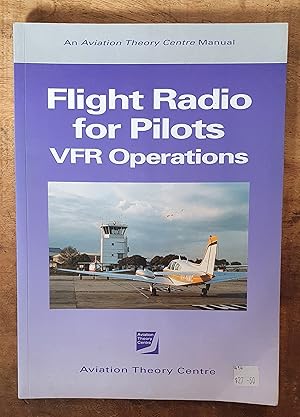 Imagen del vendedor de FLIGHT RADIO FOR PILOTS: VFR Operations: An Aviation Theory Centre Manual a la venta por Uncle Peter's Books