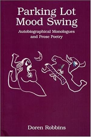 Image du vendeur pour Parking Lot Mood Swing: Autobiographical Monologues And Prose Poetry mis en vente par The Haunted Bookshop, LLC