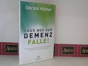 Raus aus der Demenz-Falle. - Wie es gelingen kann, die Selbstheilungskräfte des Gehirns rechtzeit...