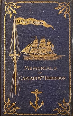 Life on the Ocean; or, Memorials of Captain Wm. Robinson, one of the pioneers of Primitive Method...