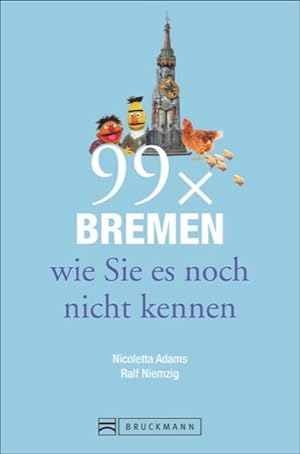 Seller image for 99 x Bremen wie Sie es noch nicht kennen for sale by primatexxt Buchversand