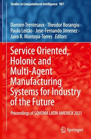 Bild des Verkufers fr Service Oriented, Holonic and Multi-Agent Manufacturing Systems for Industry of the Future : Proceedings of SOHOMA LATIN AMERICA 2021 zum Verkauf von AHA-BUCH GmbH