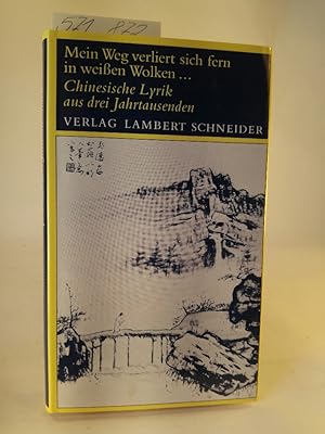 Mein Weg verliert sich fern in weissen Wolken [Neubuch] Chinesische Lyrik aus drei Jahrtausenden