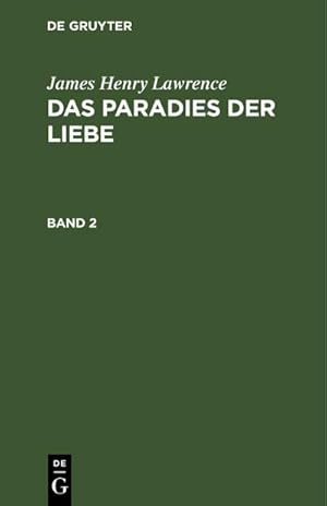 Bild des Verkufers fr James Henry Lawrence: Das Paradies der Liebe. Band 2 zum Verkauf von AHA-BUCH GmbH
