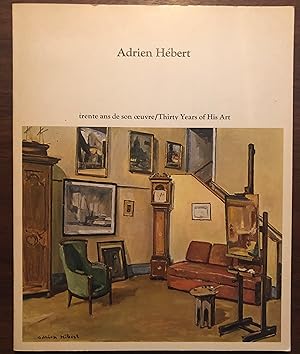 Seller image for Adrien Hebert : Trente ans de son oeuvre 1923-1953 = Thirty Years of His Art 1923-1953 for sale by Cross-Country Booksellers