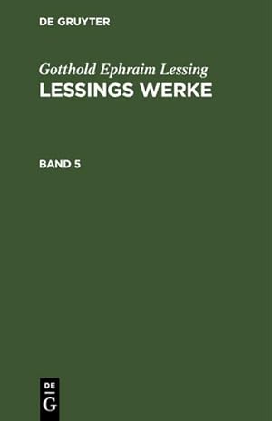 Bild des Verkufers fr Gotthold Ephraim Lessing: Lessings Werke. Band 5 zum Verkauf von AHA-BUCH GmbH